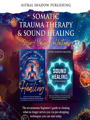 Somatic Trauma Therapy & Sound Healing 2-in-1 Value Collection - Audiobook